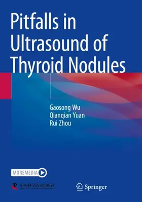 Wu / Yuan / Zhou |  Pitfalls in Ultrasound of Thyroid Nodules | Buch |  Sack Fachmedien