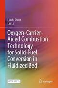 Li / Duan |  Oxygen-Carrier-Aided Combustion Technology for Solid-Fuel Conversion in Fluidized Bed | Buch |  Sack Fachmedien