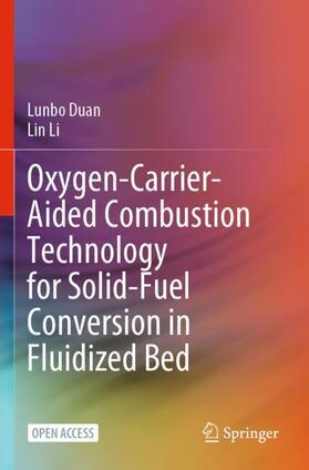 Li / Duan | Oxygen-Carrier-Aided Combustion Technology for Solid-Fuel Conversion in Fluidized Bed | Buch | 978-981-1991-29-5 | sack.de
