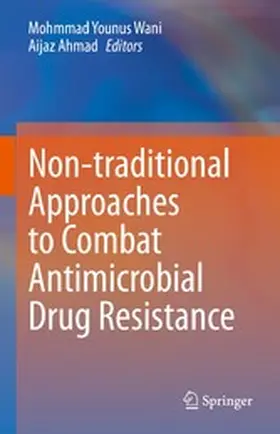 Wani / Ahmad |  Non-traditional Approaches to Combat Antimicrobial Drug Resistance | eBook | Sack Fachmedien