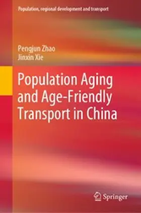 Zhao / Xie |  Population Aging and Age-Friendly Transport in China | eBook | Sack Fachmedien