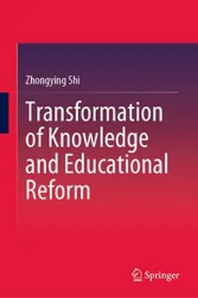 Shi |  Transformation of Knowledge and Educational Reform | eBook | Sack Fachmedien
