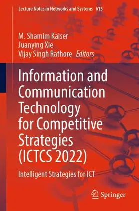 Kaiser / Rathore / Xie |  Information and Communication Technology for Competitive Strategies (ICTCS 2022) | Buch |  Sack Fachmedien