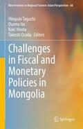 Taguchi / Hirota / Osada |  Challenges in Fiscal and Monetary Policies in Mongolia | Buch |  Sack Fachmedien