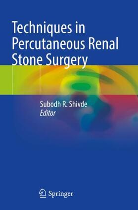 Shivde |  Techniques in Percutaneous Renal Stone Surgery | Buch |  Sack Fachmedien