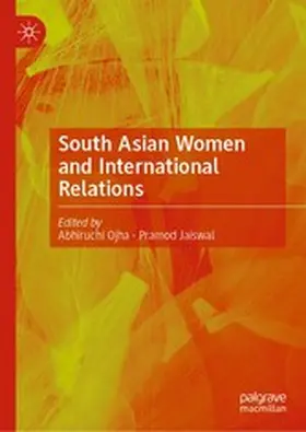 Ojha / Jaiswal |  South Asian Women and International Relations | eBook | Sack Fachmedien