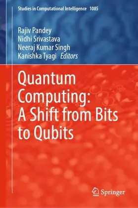 Pandey / Tyagi / Srivastava | Quantum Computing: A Shift from Bits to Qubits | Buch | 978-981-19-9529-3 | sack.de