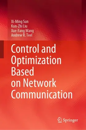Sun / Liu / Wang |  Control and Optimization Based on Network Communication | Buch |  Sack Fachmedien