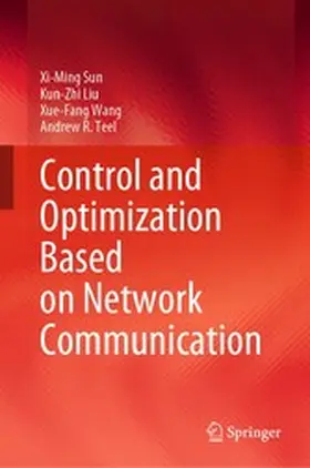 Sun / Liu / Wang |  Control and Optimization Based on Network Communication | eBook | Sack Fachmedien
