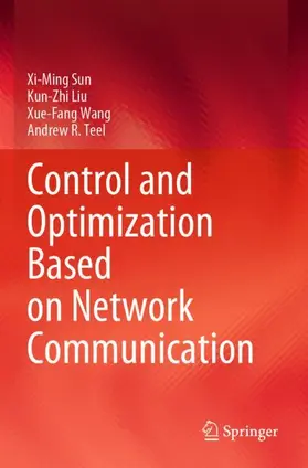 Sun / Liu / Wang |  Control and Optimization Based on Network Communication | Buch |  Sack Fachmedien