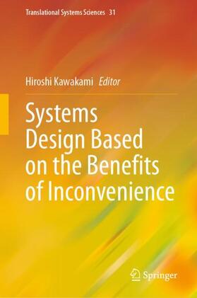 Kawakami | Systems Design Based on the Benefits of Inconvenience | Buch | 978-981-1995-87-3 | sack.de