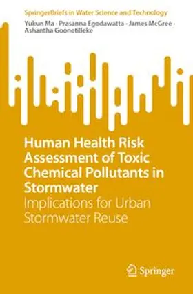 Ma / Egodawatta / McGree |  Human Health Risk Assessment of Toxic Chemical Pollutants in Stormwater | eBook | Sack Fachmedien