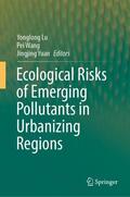 Lu / Yuan / Wang |  Ecological Risks of Emerging Pollutants in Urbanizing Regions | Buch |  Sack Fachmedien