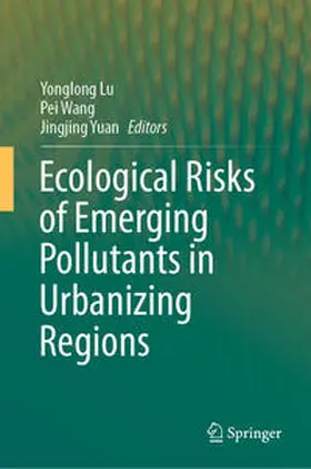 Lu / Wang / Yuan |  Ecological Risks of Emerging Pollutants in Urbanizing Regions | eBook | Sack Fachmedien