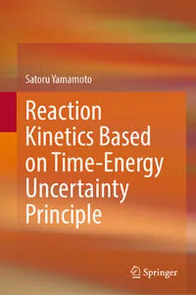 Yamamoto | Reaction Kinetics Based on Time-Energy Uncertainty Principle | E-Book | sack.de