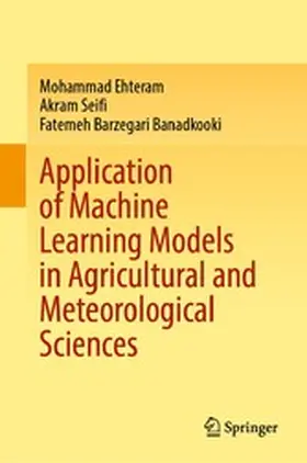 Ehteram / Seifi / Banadkooki |  Application of Machine Learning Models in Agricultural and Meteorological Sciences | eBook | Sack Fachmedien