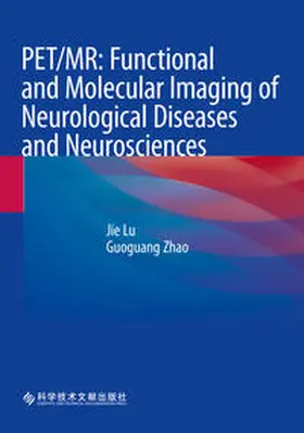 Lu / Zhao |  PET/MR: Functional and Molecular Imaging of Neurological Diseases and Neurosciences | Buch |  Sack Fachmedien