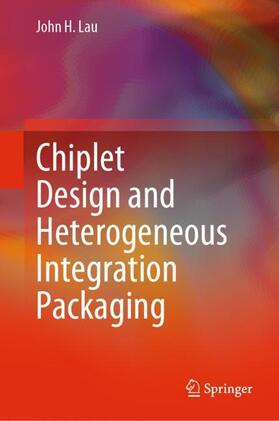 Lau | Chiplet Design and Heterogeneous Integration Packaging | Buch | 978-981-1999-16-1 | sack.de
