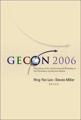 Hing-yan / Lee / Miller | Gecon 2006 - Proceedings Of The 3rd International Workshop On Grid Economics And Business Models | Buch | 978-981-256-821-2 | sack.de