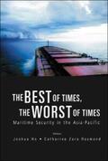 Ho / Raymond |  Best Of Times, The Worst Of Times, The: Maritime Security In The Asia-pacific | eBook | Sack Fachmedien