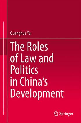 Yu |  The Roles of Law and Politics in China's Development | Buch |  Sack Fachmedien