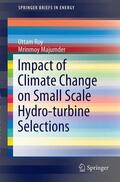 Majumder / Roy |  Impact of Climate Change on Small Scale Hydro-turbine Selections | Buch |  Sack Fachmedien