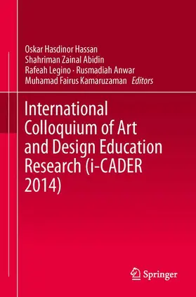 Hassan / Abidin / Kamaruzaman |  International Colloquium of Art and Design Education Research (i-CADER 2014) | Buch |  Sack Fachmedien