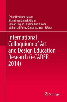 Hassan / Abidin / Kamaruzaman | International Colloquium of Art and Design Education Research (i-CADER 2014) | Buch | 978-981-287-331-6 | sack.de