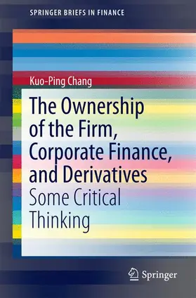 Chang |  The Ownership of the Firm, Corporate Finance, and Derivatives | Buch |  Sack Fachmedien