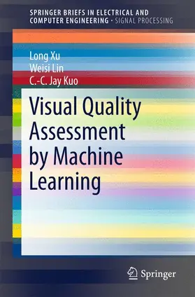 Xu / Kuo / Lin | Visual Quality Assessment by Machine Learning | Buch | 978-981-287-467-2 | sack.de