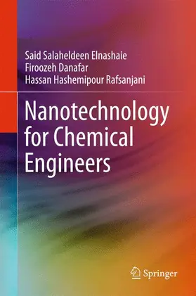 Salaheldeen Elnashaie / Hashemipour Rafsanjani / Danafar |  Nanotechnology for Chemical Engineers | Buch |  Sack Fachmedien