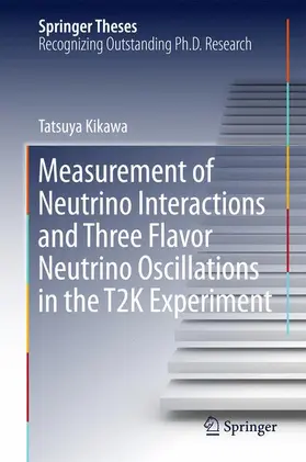 Kikawa |  Measurement of Neutrino Interactions and Three Flavor Neutrino Oscillations in the T2K Experiment | Buch |  Sack Fachmedien