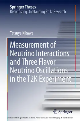 Kikawa | Measurement of Neutrino Interactions and Three Flavor Neutrino Oscillations in the T2K Experiment | E-Book | www.sack.de