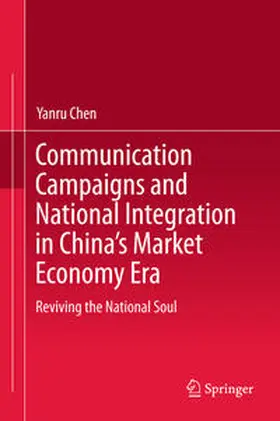 Chen |  Communication Campaigns and National Integration in China's Market Economy Era | Buch |  Sack Fachmedien
