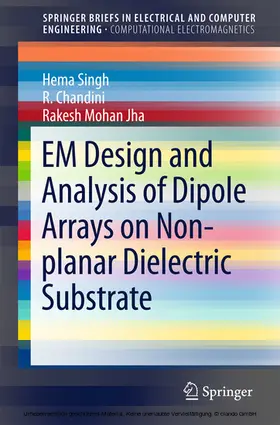 Singh / Chandini / Jha | EM Design and Analysis of Dipole Arrays on Non-planar Dielectric Substrate | E-Book | sack.de