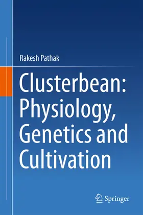 Pathak |  Clusterbean: Physiology, Genetics and Cultivation | eBook | Sack Fachmedien