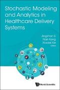 Li / Kong / Xie |  STOCHASTIC MODEL & ANALYTICS IN HEALTHCARE DELIVERY SYSTEMS | eBook | Sack Fachmedien