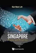 Loh |  INDUSTRIAL RELATIONS IN SINGAPORE: PRACTICE AND PERSPECTIVE | eBook | Sack Fachmedien