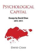 Chan |  PSYCHOLOGICAL CAPITAL: ESSAYS BY DAVID CHAN (2015-2017) | eBook | Sack Fachmedien