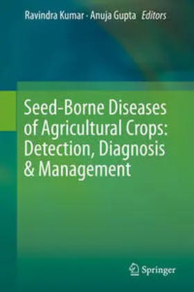Kumar / Gupta |  Seed-Borne Diseases of Agricultural Crops: Detection, Diagnosis & Management | eBook | Sack Fachmedien