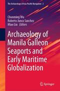 Wu / Liu / Junco Sanchez |  Archaeology of Manila Galleon Seaports and Early Maritime Globalization | Buch |  Sack Fachmedien