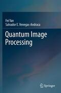 Venegas-Andraca / Yan |  Quantum Image Processing | Buch |  Sack Fachmedien