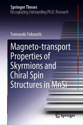 Yokouchi |  Magneto-transport Properties of Skyrmions and Chiral Spin Structures in MnSi | Buch |  Sack Fachmedien