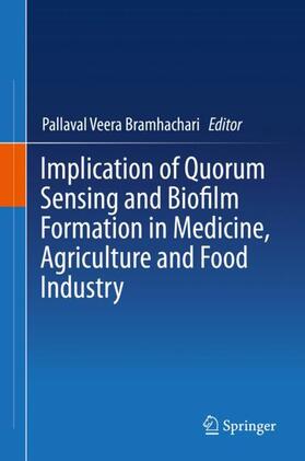 Bramhachari | Implication of Quorum Sensing and Biofilm Formation in Medicine, Agriculture and Food Industry | Buch | 978-981-3294-08-0 | sack.de