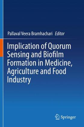 Bramhachari | Implication of Quorum Sensing and Biofilm Formation in Medicine, Agriculture and Food Industry | Buch | 978-981-3294-11-0 | sack.de