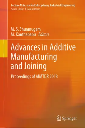 Shunmugam / Kanthababu |  Advances in Additive Manufacturing and Joining | eBook | Sack Fachmedien