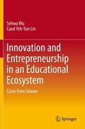 Lin / Wu |  Innovation and Entrepreneurship in an Educational Ecosystem | Buch |  Sack Fachmedien