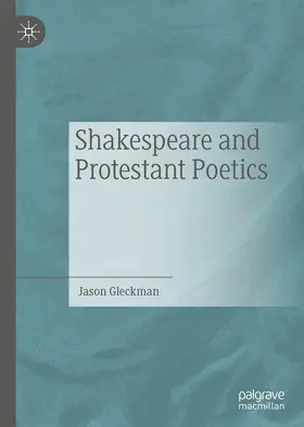 Gleckman |  Shakespeare and Protestant Poetics | eBook | Sack Fachmedien