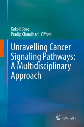 Bose / Chaudhari | Unravelling Cancer Signaling Pathways: A Multidisciplinary Approach | E-Book | www.sack.de