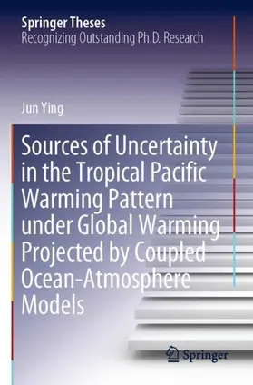 Ying |  Sources of Uncertainty in the Tropical Pacific Warming Pattern under Global Warming Projected by Coupled Ocean-Atmosphere Models | Buch |  Sack Fachmedien